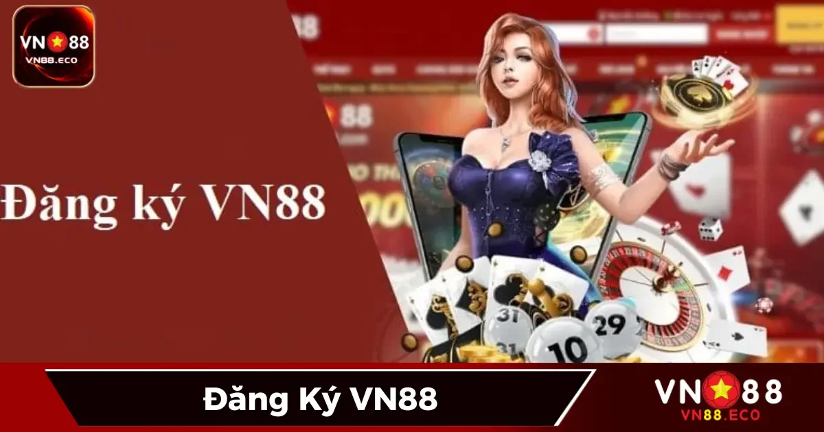 Đăng Ký VN88 - Truy Cập Thế Giới Giải Trí Chỉ Trong Vài Phút 1 Cách đăng ký VN88 trên điện thoại và máy tính chi tiết nhất