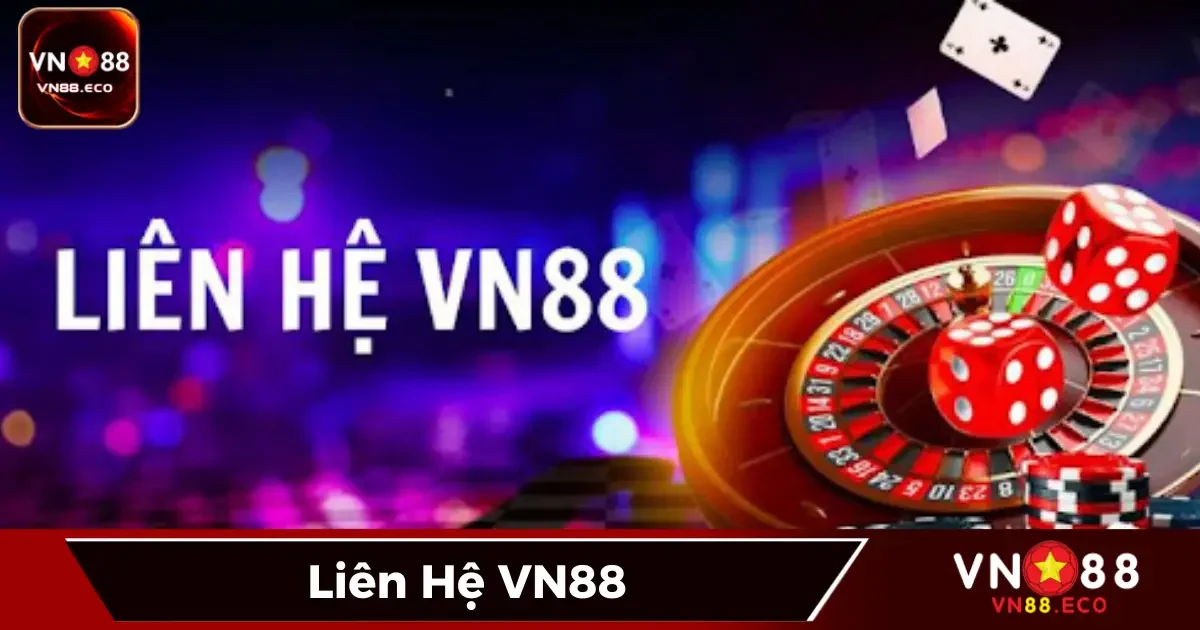 Liên Hệ VN88 - Đội Ngũ Hỗ Trợ Khách Hàng Sẵn Sàng 24/7 1 Các kênh liên hệ chính thức của VN88 bạn cần nắm rõ