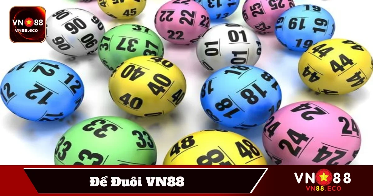 Đề Đuôi VN88 – Chiến Lược Dự Đoán Số Chuẩn Dễ Thắng Lớn 3 Mẹo đánh đề đuôi giúp tối ưu lợi nhuận và giảm rủi ro