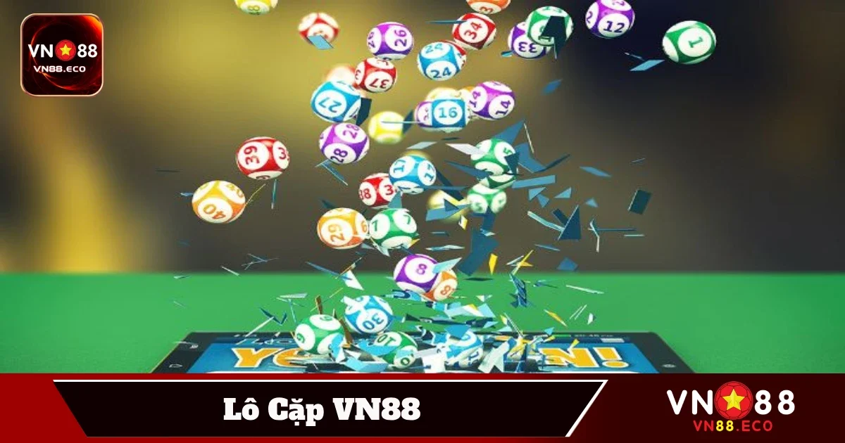 Lô Cặp VN88 – Mẹo Chơi Hay Và Kỹ Thuật Đặt Cược Hiệu Quả 3 Chiến lược đánh lô cặp giúp nâng cao tỷ lệ thắng
