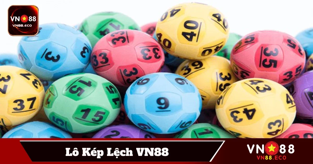 Lô Kép Lệch VN88 – Dự Đoán Chính Xác, Kiếm Tiền Hiệu Quả 3 Phương pháp đánh lô kép lệch giúp nâng cao tỷ lệ trúng