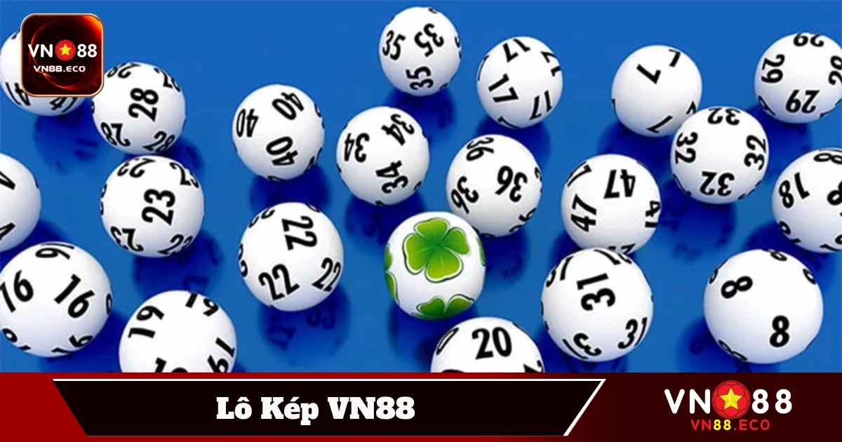 Lô Kép VN88 – Bí Quyết Đánh Lô Đề Chuẩn Không Lo Thua Lỗ 3 Cách đánh lô kép hiệu quả giúp tăng cơ hội thắng lớn